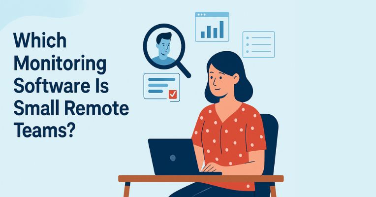 Which Monitoring Software Is Best for Small Remote Teams?