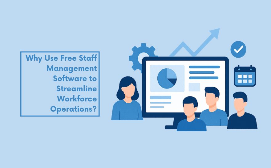 Why Use Free Staff Management Software to Streamline Workforce Operations?