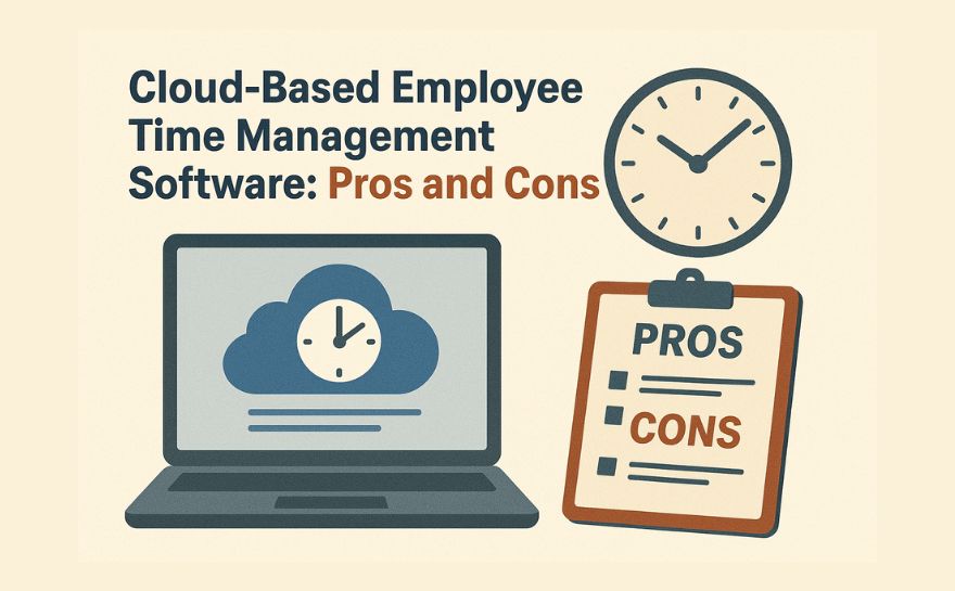 Cloud-Based Employee Time Management Software: Pros and Cons