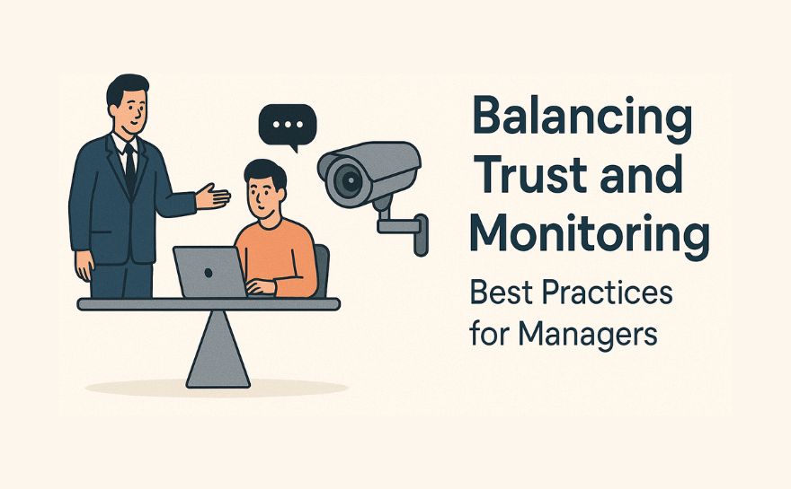 Balancing Trust and Monitoring: Best Practices for Managers